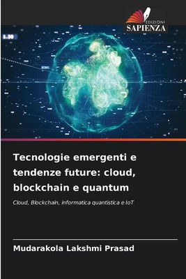 Tecnologie emergenti e tendenze future: cloud, blockchain e quantum Prasad Buch