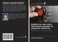 Mainak Mukherjee | AnáLisis De Caso Sobre FabricacióN Ajustada En PequeñAs...
