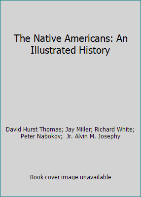 The Native Americans: An Illustrated History