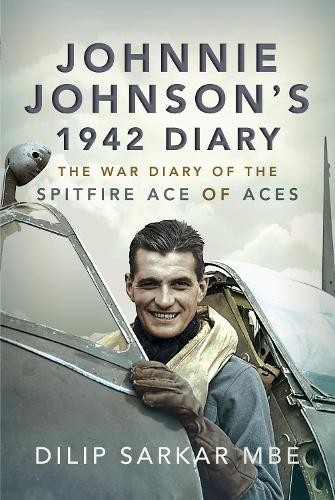 Johnnie Johnson's 1942 Diary by Dilip Sarkar MBE - 9781526791702