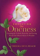 Embracing Our Oneness: Creating the United, Peaceful, and Loving Wor - VERY GOOD