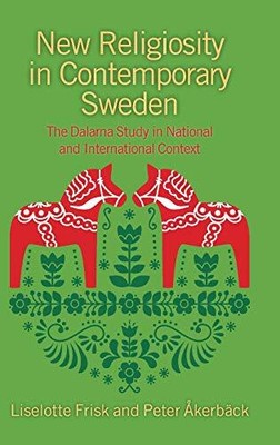 NEW RELIGIOSITY IN CONTEMPORARY SWEDEN: THE DALARNA STUDY By Peter NEW
