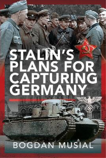 Bogdan Musial Stalin's Plans for Capturing Germany (Copertina rigida)