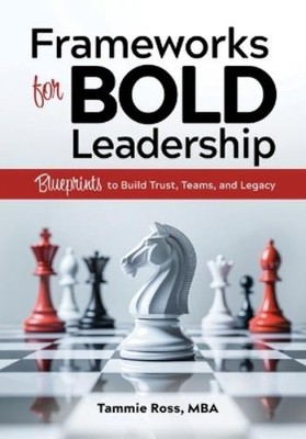 Tammie Ross Frameworks for Bold Leadership (Taschenbuch) (US IMPORT)