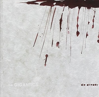 GIGANTICS - Die Already - CD - **BRAND NEW/STILL SEALED**
