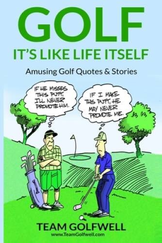 : Its Like Life Itself Amusing Golf Quotes  Stories - Very Good