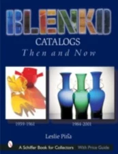 Blenko Catalogs Then and Now: 1959-1961, 1984-2001, Hardcover by Pina, Leslie...