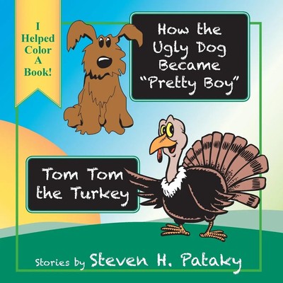 Steven H Pataky | How the Ugly Dog Became Pretty Boy Tom Tom the Turkey | Buch