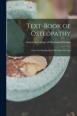 Text-book of Osteopathy:  From the Standpoint of  Mecha - Paperback NEW Mechano-