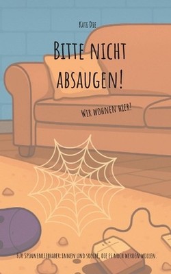 Bitte nicht absaugen!: Wir wohnen hier! by Kati Die (German) Paperback Book
