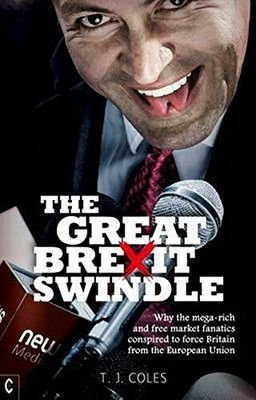 The Great Brexit Swindle: Why the Mega-Rich and Free  by Coles, T. J. 1905570813