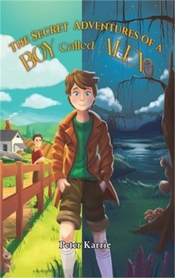 The Secret Adventures of a Boy Called Alex (Hardback or Cased Book)