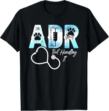 ADR But Handling It Funny Veterinary Veterinarian Vet Tech Gift Unisex T-Shirt