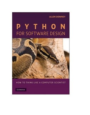 Python for Software Design : How to Think Like a Computer Scienti