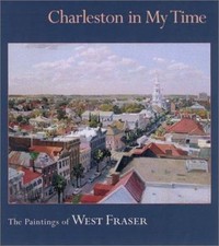 Charleston in My Time: The Paintings of West ...