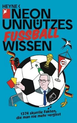 Unnützes Wissen Fußball: 1374 skurrile Fakten, die man nie mehr vergisst, Unknow