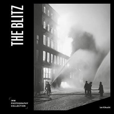 The Blitz: IWM Photography Collection (IWM Photography  - Hardback NEW Kikuchi,