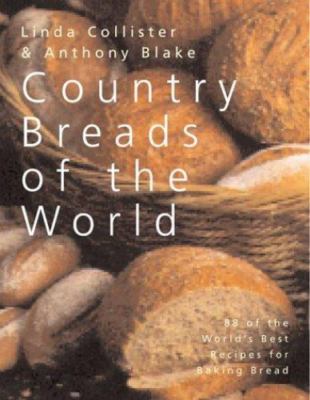 Country Breads of the World: Eighty-Eight of the World's Best Recipes for...