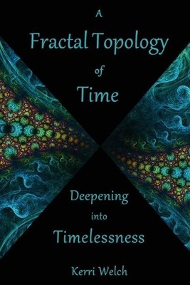 Kerri I Welch A Fractal Topology of Time (Taschenbuch)