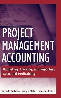 Project Management Accounting: Budgeting, Tracking, and Reporting Costs a - GOOD
