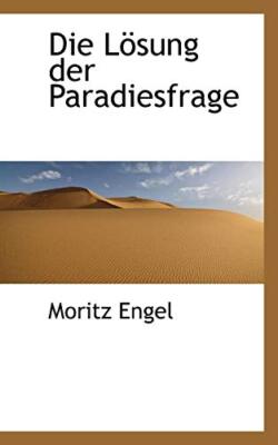 Die Losung der Paradiesfrage                                                   