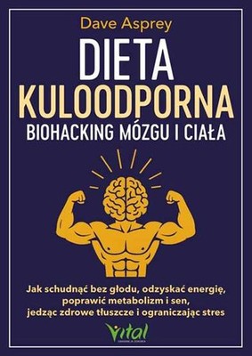 Dieta kuloodporna biohacking mózgu i ciała (mozgu ciala) DAVE ASPREY / Vital
