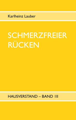 Schmerzfreier Rücken - Hausverstand Band III | Karlheinz Lauber | 2021 | deutsch - Bild 1 von 1