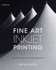 Fine Art Inkjet Printing: The Craft and Art of the Fine Digital Print: Used