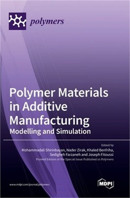 Polymer Materials in Additive Manufacturing: Modelling and Simulation (Hardback
