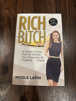 Rich Bitch: A Simple 12-Step Plan for Getting Your Financial Life Together
