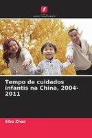 Sibo Zhao | Tempo De Cuidados Infantis Na China, 2004-2011 | Taschenbuch (2022)