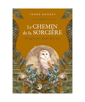 Le Chemin de la Sorcière: Progresser dans son Art, Mooney, Thorn