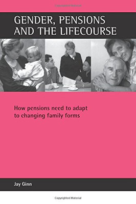 Gender, pensions and the lifecourse: How pensions need to adapt to changing fami