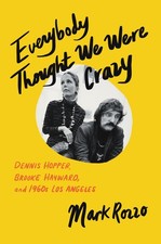 Everybody Thought We Were Crazy: Dennis Hopper, Brooke Hayward, and 1960s Lo...