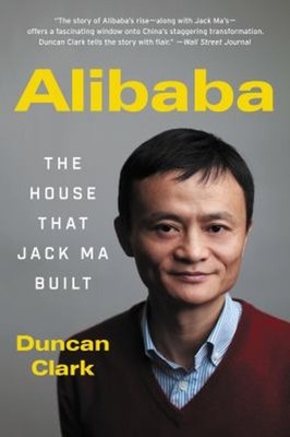 Alibaba : The House That Jack Ma Built Paperback Duncan Clark