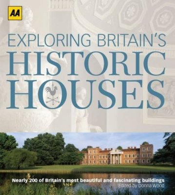 Exploring Britain's Historic Houses. By Donna (ed) Wood