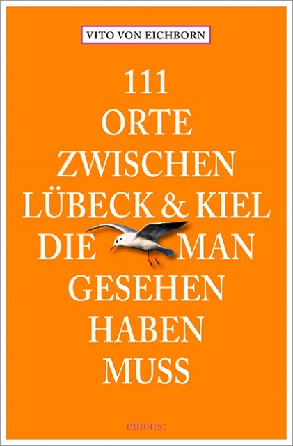 Thumbnail - 111 Orte Zwischen Lübeck Und Kiel, Die Man Gesehen Haben Muss Vito Von
