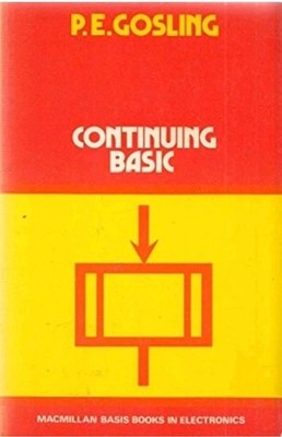 CONTINUING BASIC - P.E. GOSLING - MACMILLAN ELECTRONICS BOOK - 1
