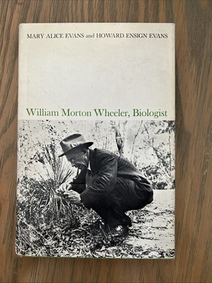1970 HCDJ: William Morton Wheeler, Biologist.1st Ed/1st Pr.
