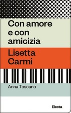 Con amore e con amicizia. Lisetta Carmi [Paperback] [Mar 07, 2023] Toscano, Anna