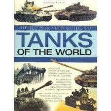 The Illustrated Guide To Tanks of the World George Forty