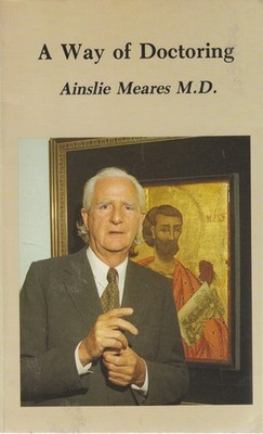 A Way of Doctoring - Ainslie Meares MD