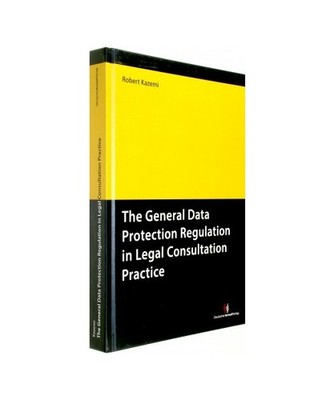 The General Data Protection Regulation in Legal Consultation Practice, Robert Ka