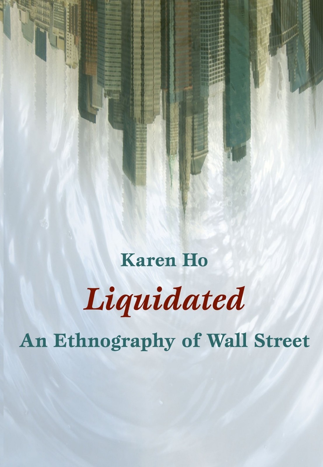Liquidated – An Ethnography of Wall Street Ho Paperback 9780822345992