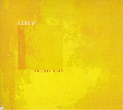 Oxbow - An Evil Heat - CD Neurot Rec. NR017