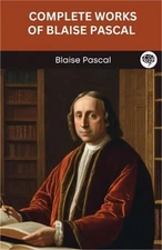 Complete Works of Blaise Pascal (Grapevine edition) (Paperback or Softback)