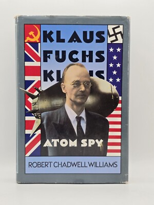 Klaus Fuchs: Atom Spy by Robert C. Williams (1987, Hardcover) First Edition