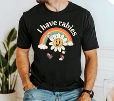 I Have Rabies Humor Sarcastic T-Shirt