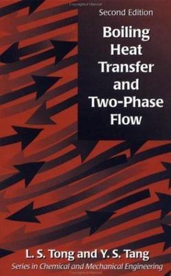 Boiling Heat Transfer And Two-Phase Flow (Series in Chemical and Mechanical Engi