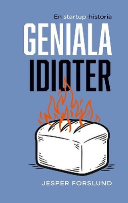 Geniala idioter: En startup-historia: En startup-historia, Forslund, Jesper